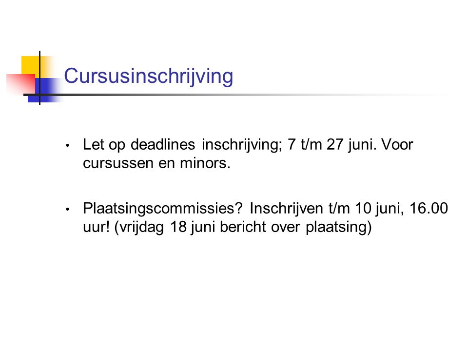 Cursusinschrijving Let op deadlines inschrijving; 7 t/m 27 juni.