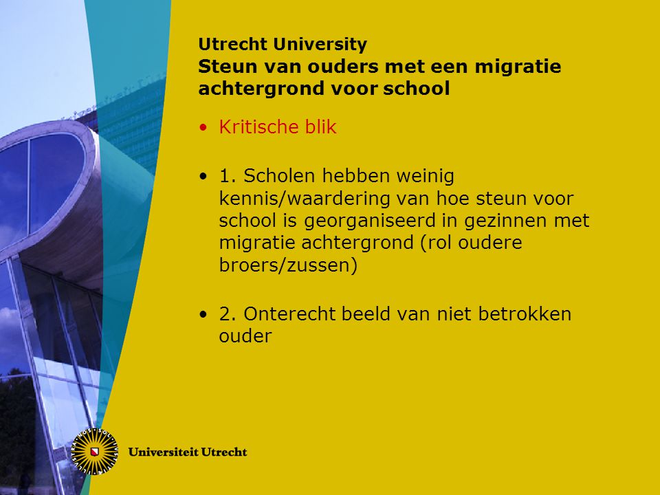 Utrecht University Steun van ouders met een migratie achtergrond voor school Kritische blik 1.