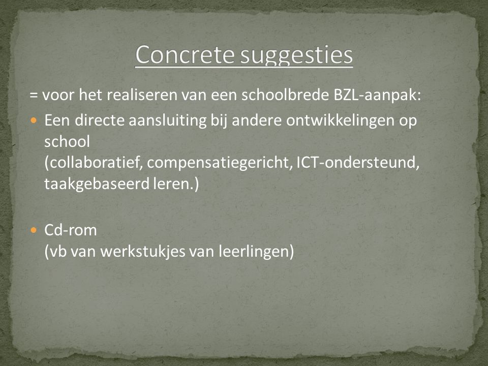 Concreet BZL-materiaal voor de lessen Nederlands, Frans, Duits en Engels Didactische principes en technieken Aandacht aan de ervarings- en reflectieverslagen van leerkrachten Theoretische concepten-
