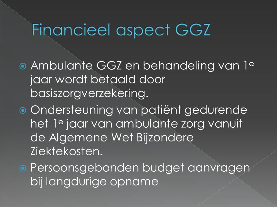  Ambulante GGZ en behandeling van 1 e jaar wordt betaald door basiszorgverzekering.