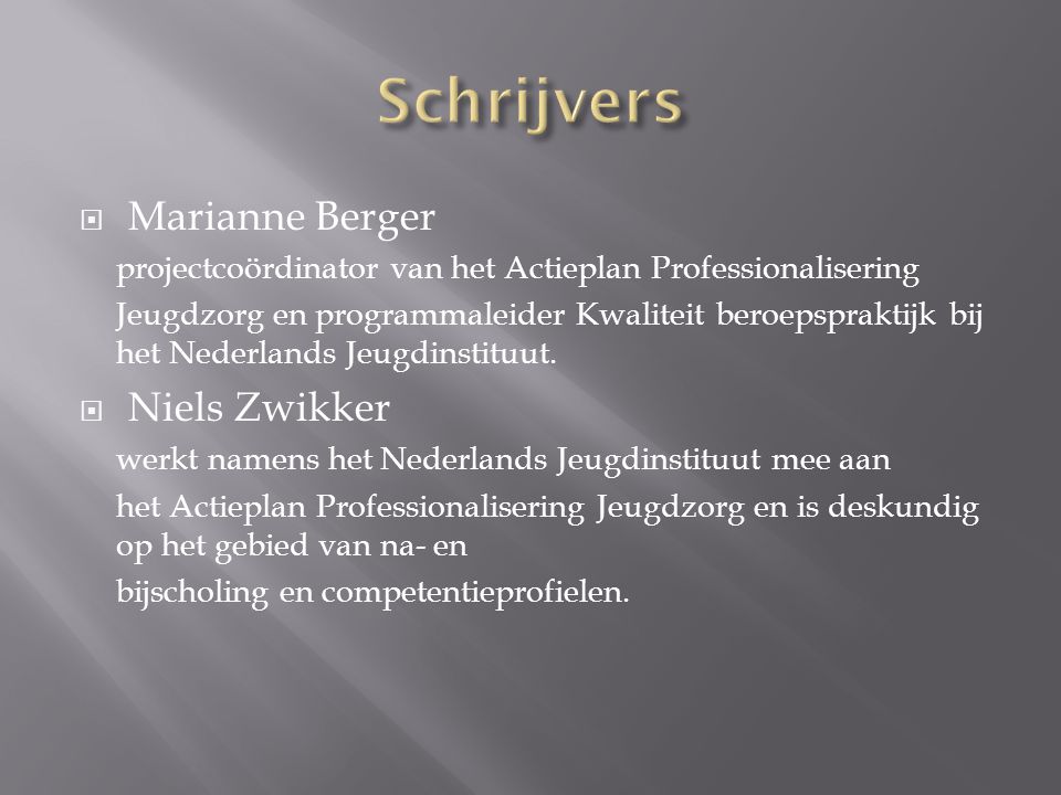  Marianne Berger projectcoördinator van het Actieplan Professionalisering Jeugdzorg en programmaleider Kwaliteit beroepspraktijk bij het Nederlands Jeugdinstituut.