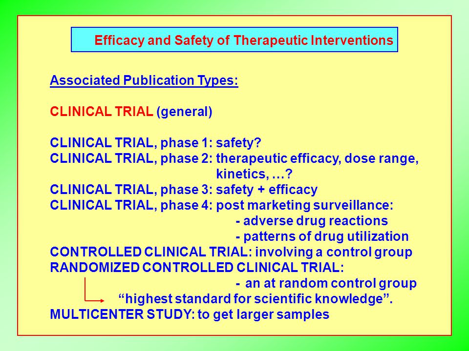 Efficacy and Safety of Therapeutic Interventions Associated Publication Types: CLINICAL TRIAL (general) CLINICAL TRIAL, phase 1: safety.