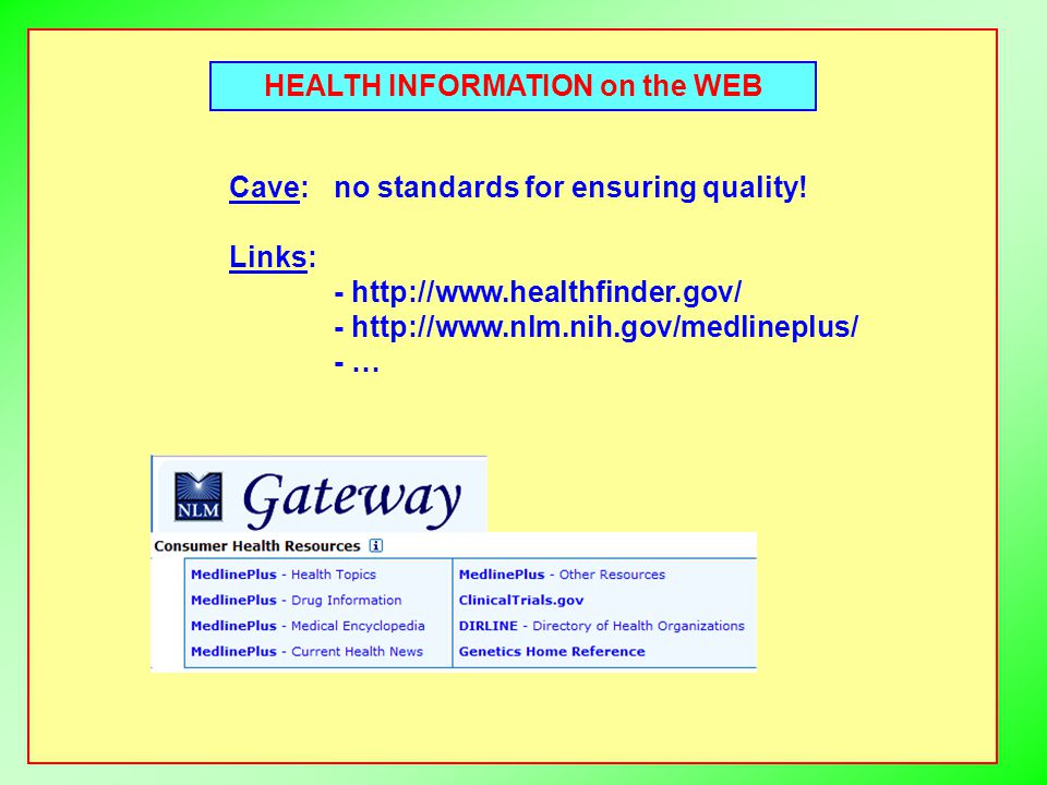 HEALTH INFORMATION on the WEB Cave:no standards for ensuring quality.