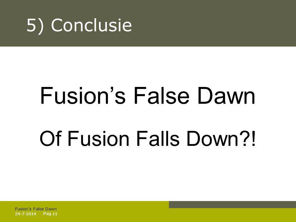 Pag Fusion’s False Dawn Of Fusion Falls Down ! 5) Conclusie