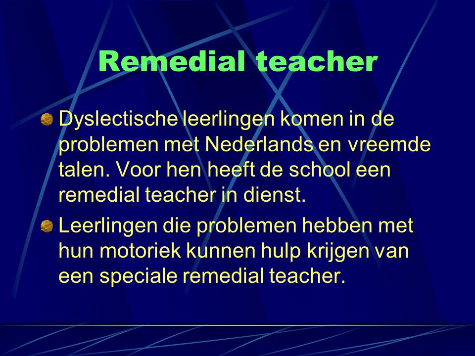 Remedial teacher Dyslectische leerlingen komen in de problemen met Nederlands en vreemde talen.