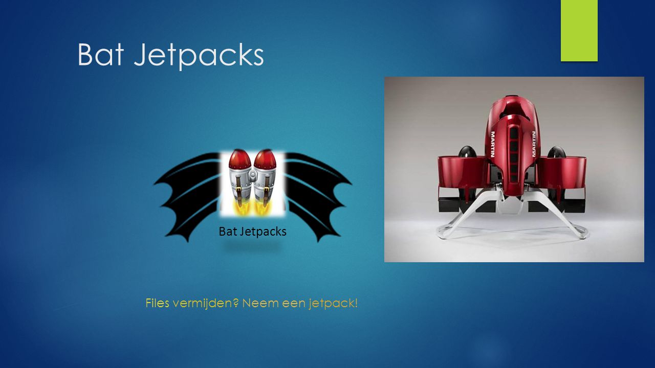Bat Jetpacks Files vermijden Neem een jetpack!