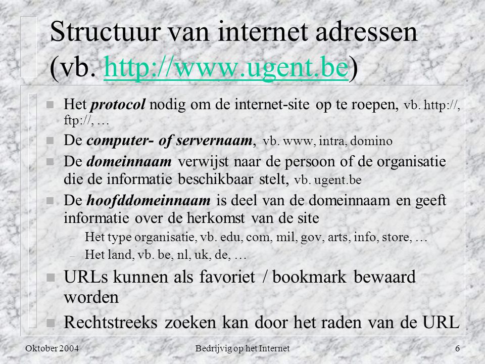 Oktober 2004Bedrijvig op het Internet6 Structuur van internet adressen (vb.
