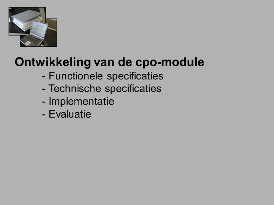 Ontwikkeling van de cpo-module - Functionele specificaties - Technische specificaties - Implementatie - Evaluatie