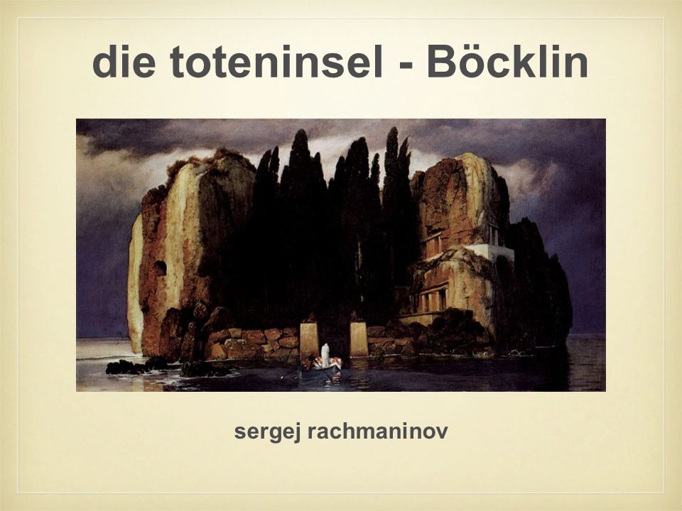die toteninsel - Böcklin sergej rachmaninov