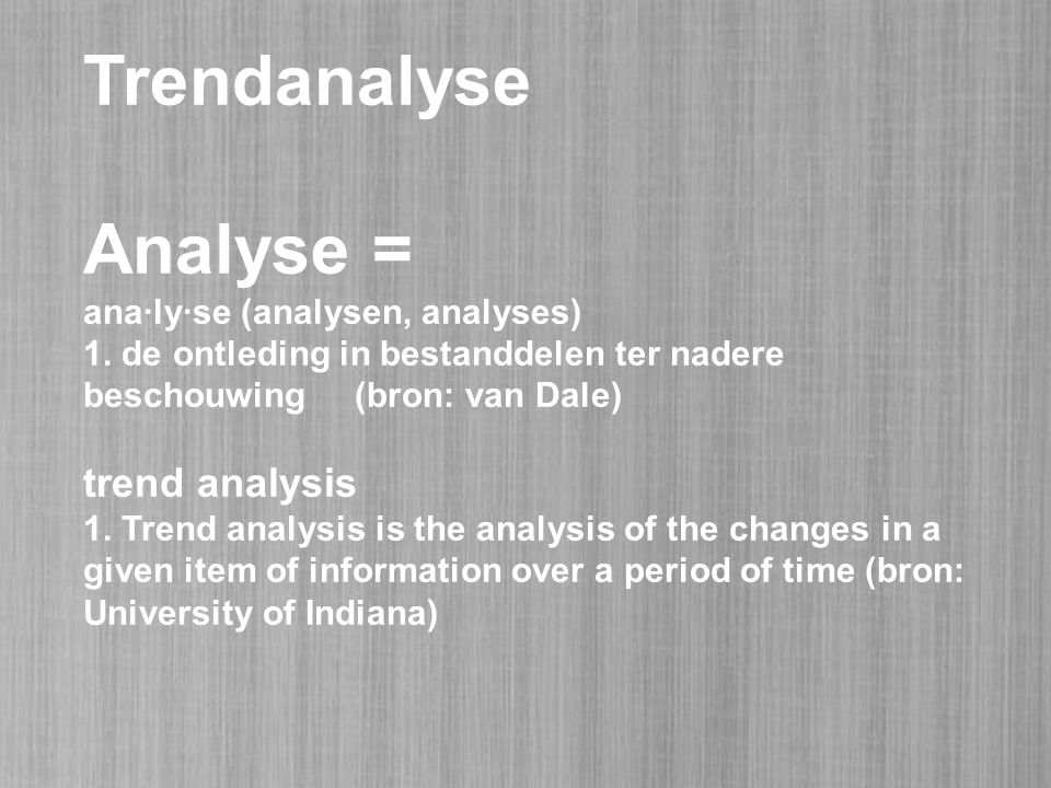 Trendanalyse Analyse = ana·ly·se (analysen, analyses) 1.