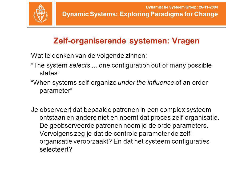 Zelf-organiserende systemen: Vragen Wat te denken van de volgende zinnen: The system selects...