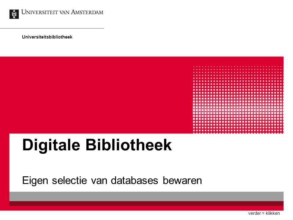 Digitale Bibliotheek Eigen selectie van databases bewaren Universiteitsbibliotheek verder = klikken