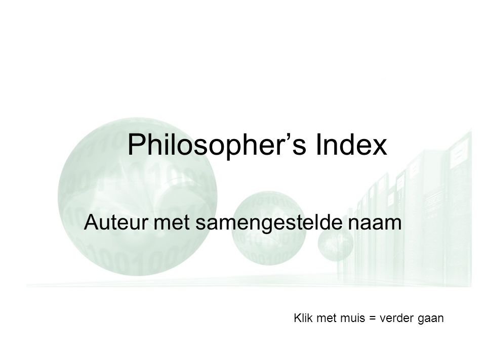 Philosopher’s Index Auteur met samengestelde naam Klik met muis = verder gaan