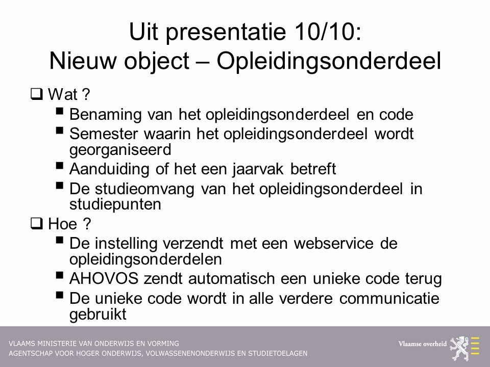 Uit presentatie 10/10: Nieuw object – Opleidingsonderdeel  Wat .