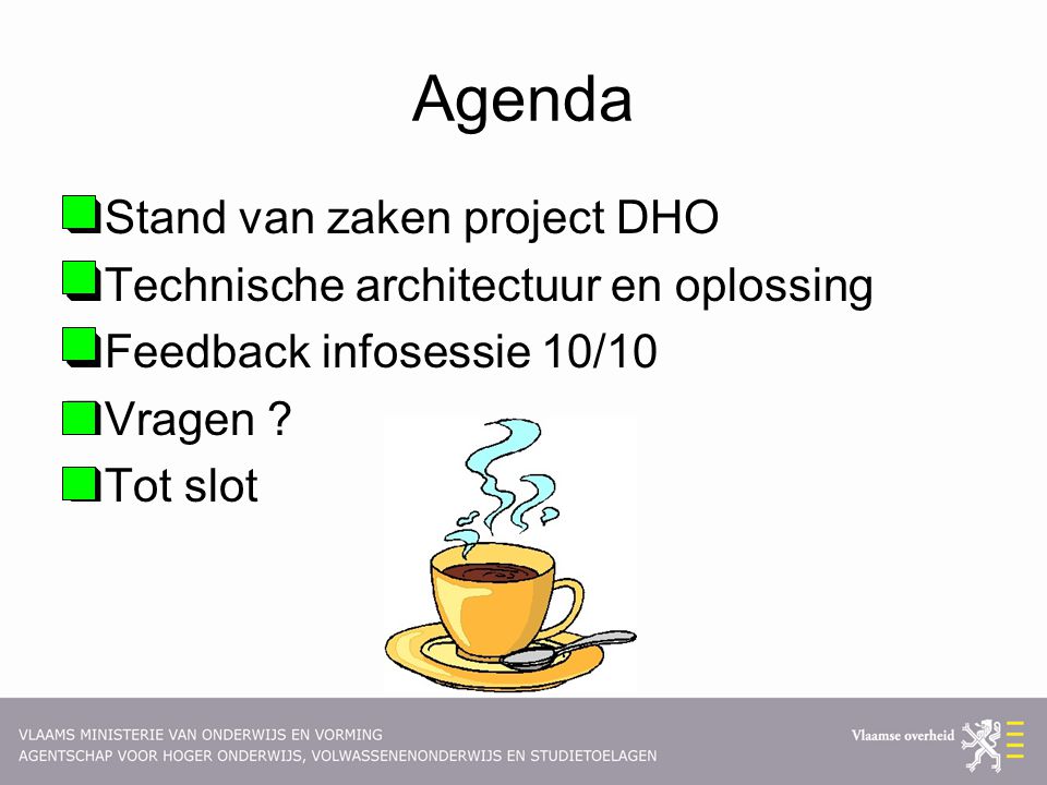 Agenda  Stand van zaken project DHO  Technische architectuur en oplossing  Feedback infosessie 10/10  Vragen .
