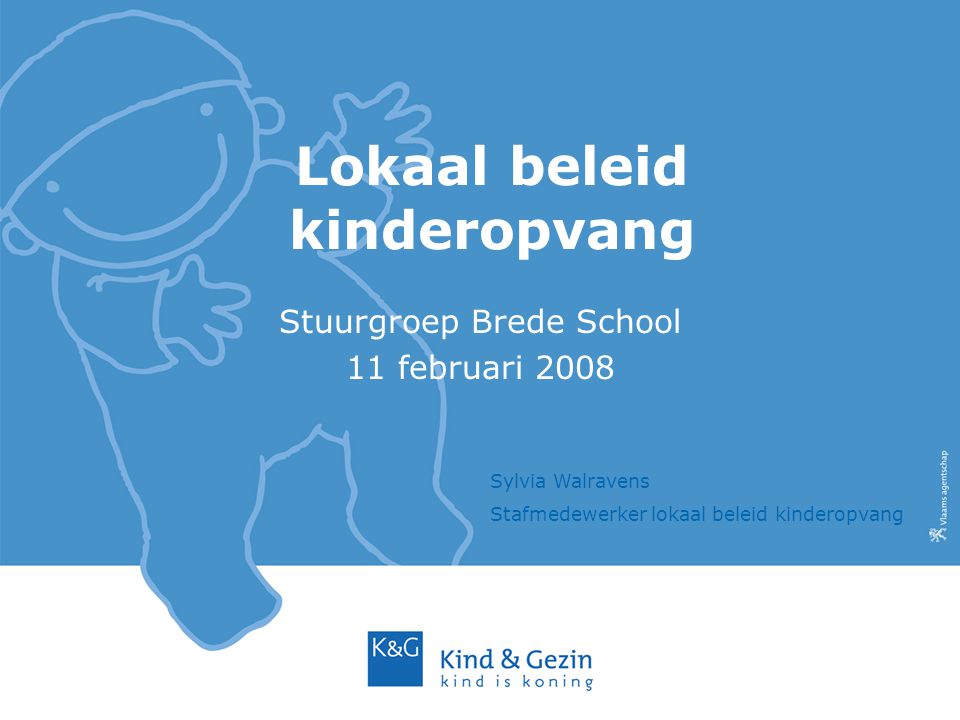 Lokaal beleid kinderopvang Stuurgroep Brede School 11 februari 2008 Sylvia Walravens Stafmedewerker lokaal beleid kinderopvang
