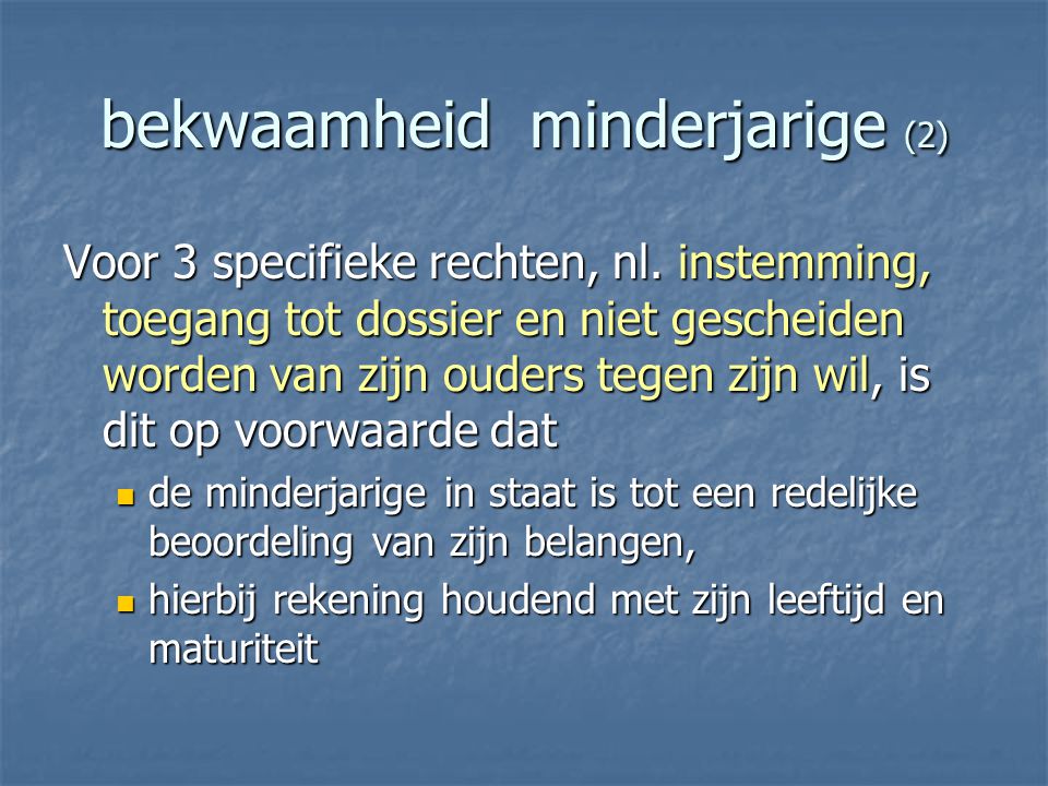 bekwaamheid minderjarige (2) Voor 3 specifieke rechten, nl.
