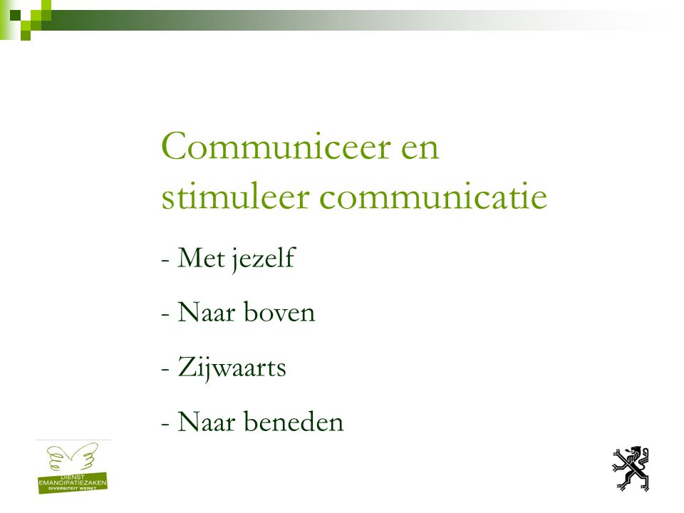 Communiceer en stimuleer communicatie - Met jezelf - Naar boven - Zijwaarts - Naar beneden