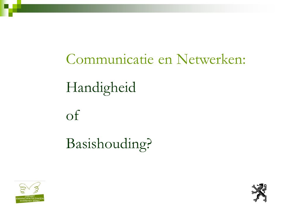 Communicatie en Netwerken: Handigheid of Basishouding
