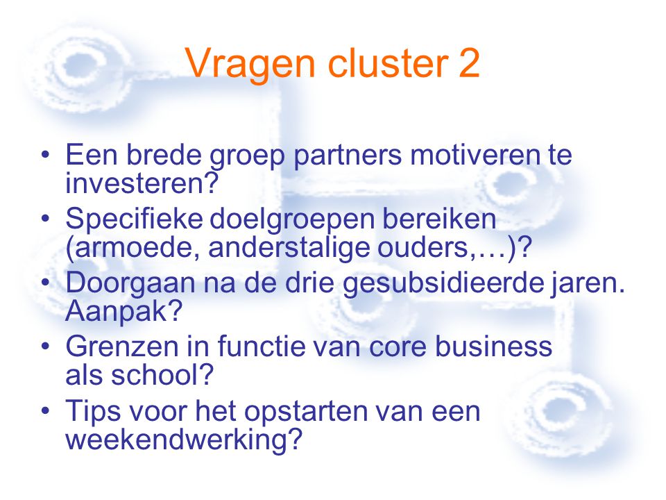 Vragen cluster 2 Een brede groep partners motiveren te investeren.