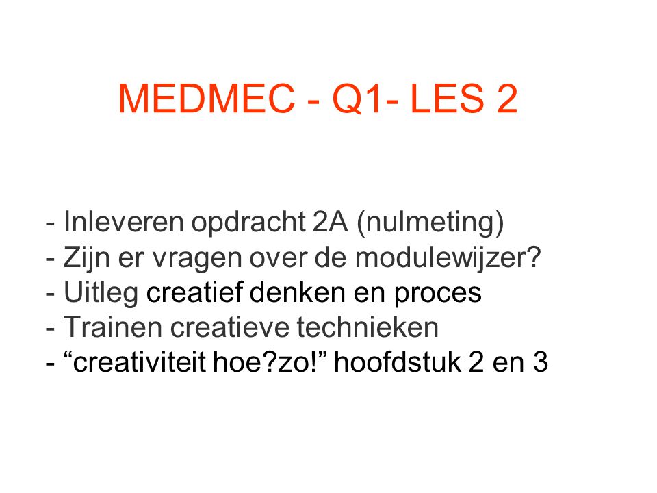 MEDMEC - Q1- LES 2 - Inleveren opdracht 2A (nulmeting)‏ - Zijn er vragen over de modulewijzer.