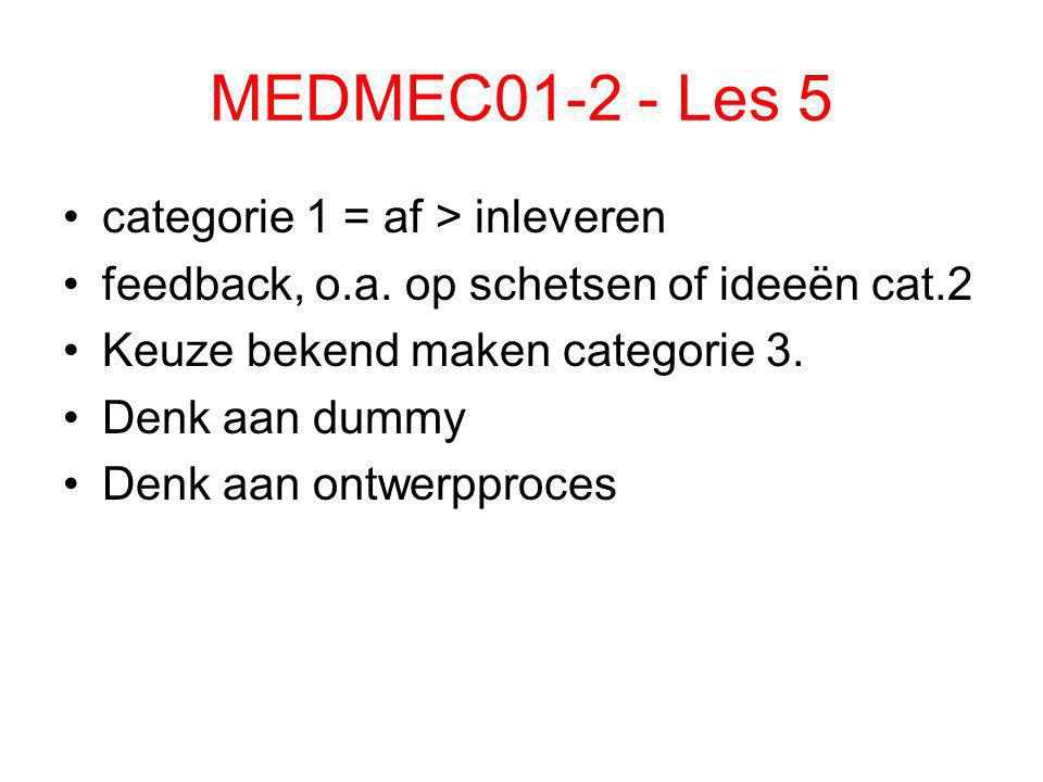 MEDMEC Les 5 categorie 1 = af > inleveren feedback, o.a.