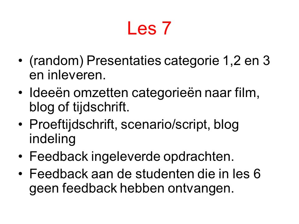 Les 7 (random) Presentaties categorie 1,2 en 3 en inleveren.