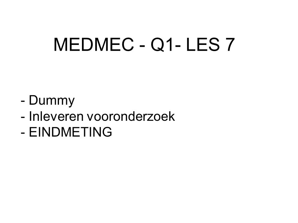 MEDMEC - Q1- LES 7 - Dummy - Inleveren vooronderzoek - EINDMETING