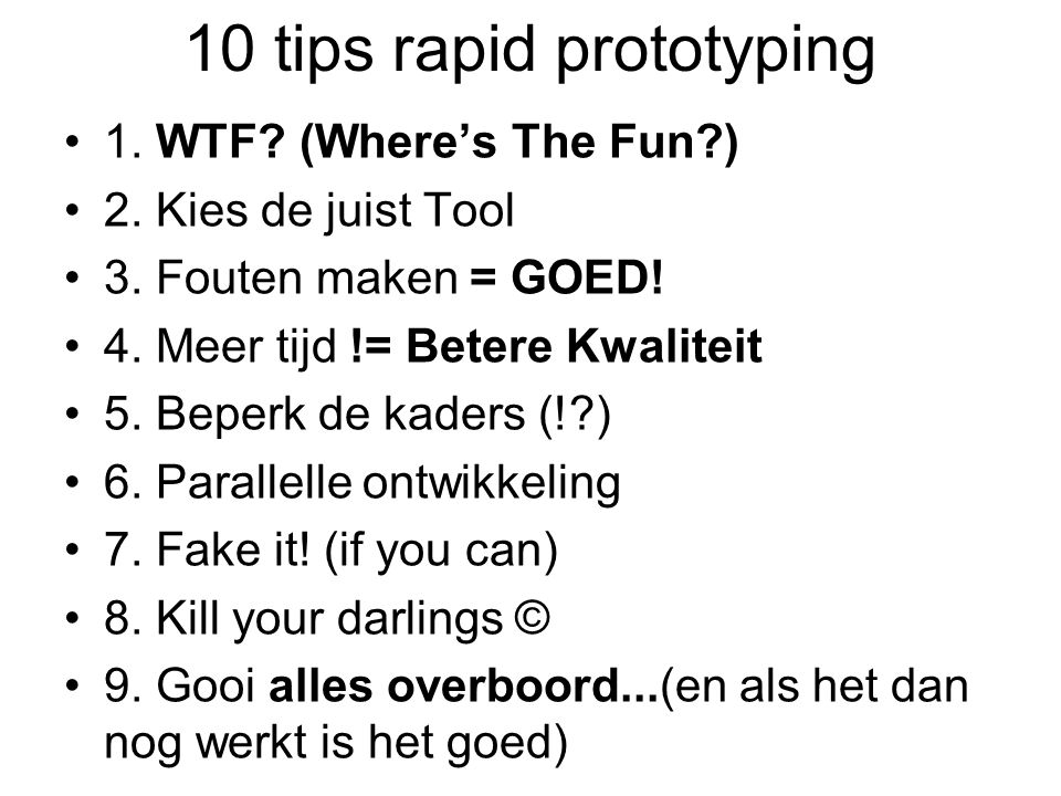 10 tips rapid prototyping 1. WTF. (Where’s The Fun ) 2.