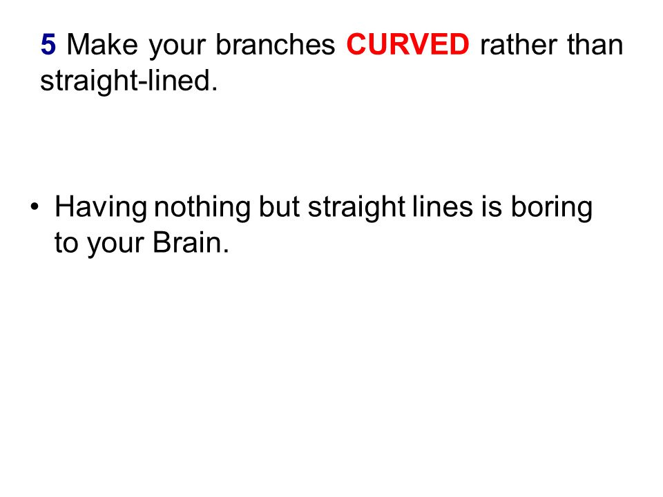 5 Make your branches CURVED rather than straight-lined.