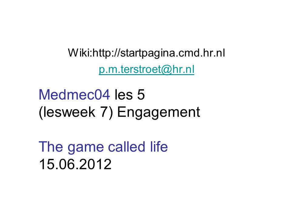 Wiki:  Medmec04 les 5 (lesweek 7) Engagement The game called life