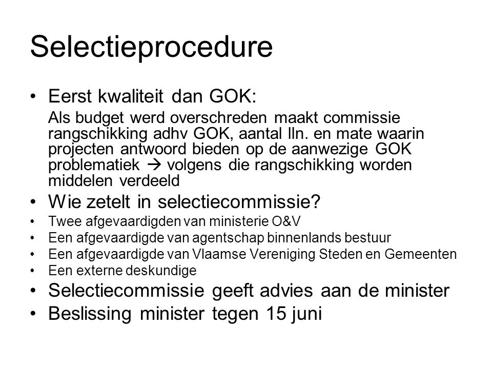 Selectieprocedure Eerst kwaliteit dan GOK: Als budget werd overschreden maakt commissie rangschikking adhv GOK, aantal lln.