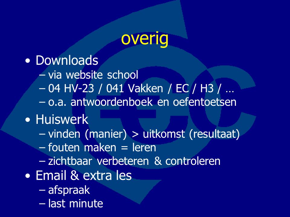overig Downloads –via website school –04 HV-23 / 041 Vakken / EC / H3 / … –o.a.