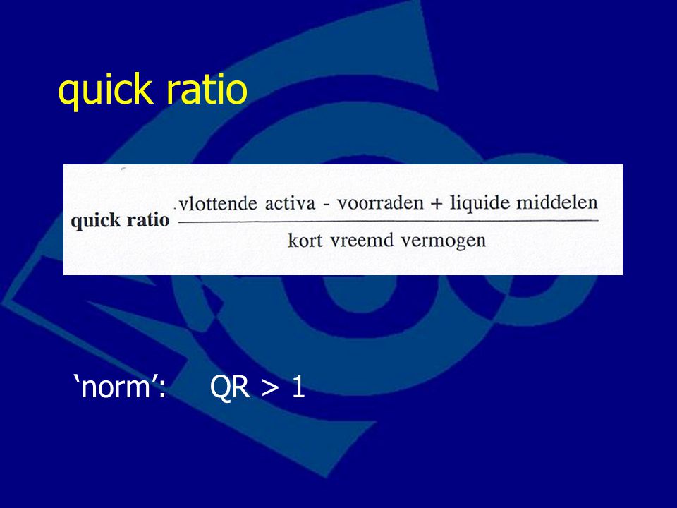 quick ratio ‘norm’:QR > 1