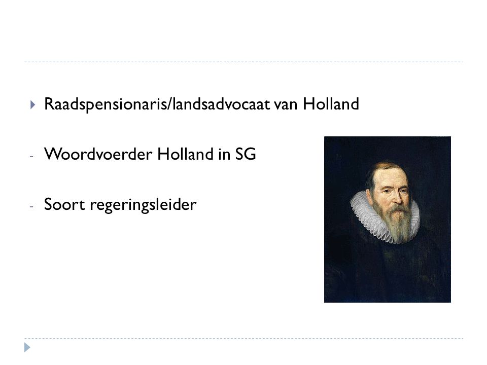 Raadspensionaris/landsadvocaat van Holland - Woordvoerder Holland in SG - Soort regeringsleider