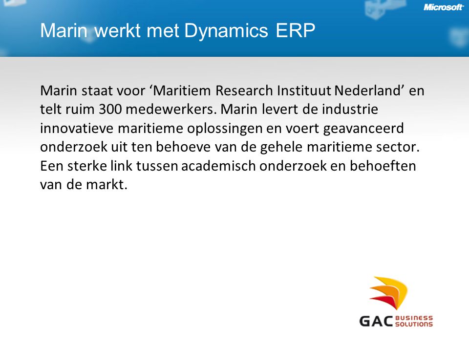 Marin werkt met Dynamics ERP Marin staat voor ‘Maritiem Research Instituut Nederland’ en telt ruim 300 medewerkers.