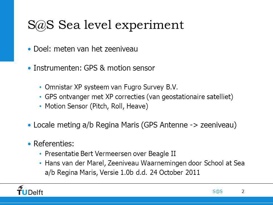 2  Sea level experiment Doel: meten van het zeeniveau Instrumenten: GPS & motion sensor Omnistar XP systeem van Fugro Survey B.V.