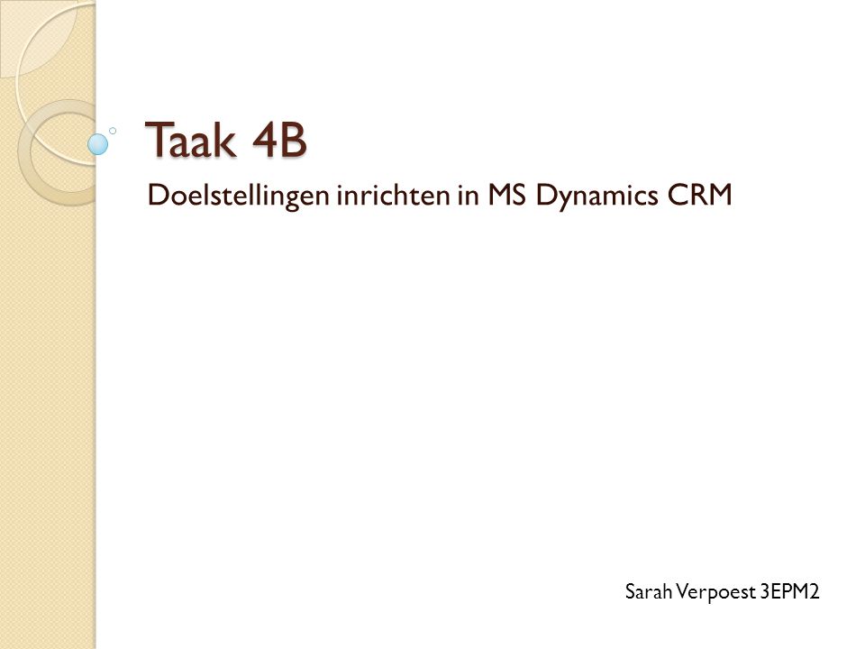 Taak 4B Doelstellingen inrichten in MS Dynamics CRM Sarah Verpoest 3EPM2