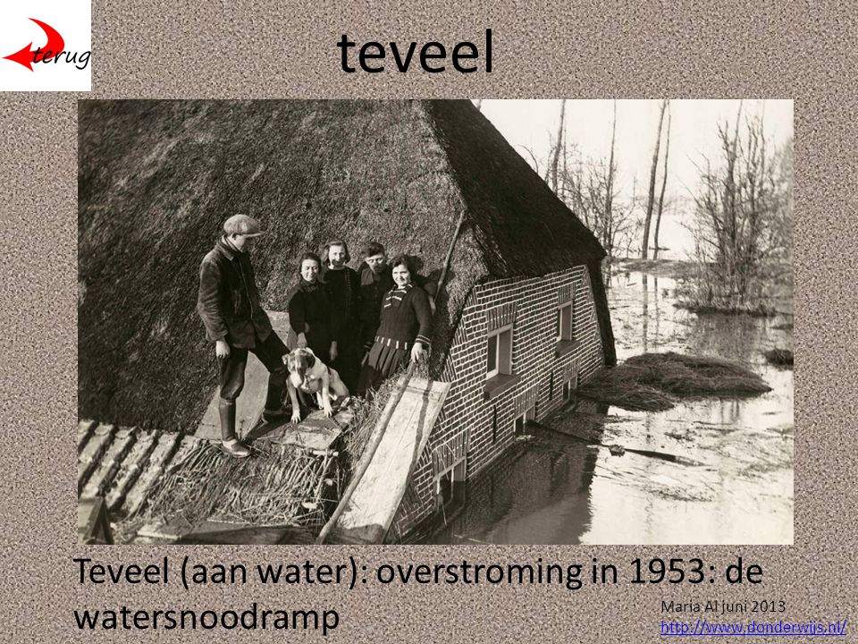 teveel Teveel (aan water): overstroming in 1953: de watersnoodramp Maria Al juni