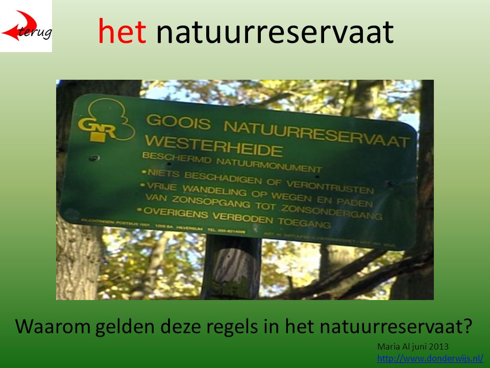 het natuurreservaat Waarom gelden deze regels in het natuurreservaat.