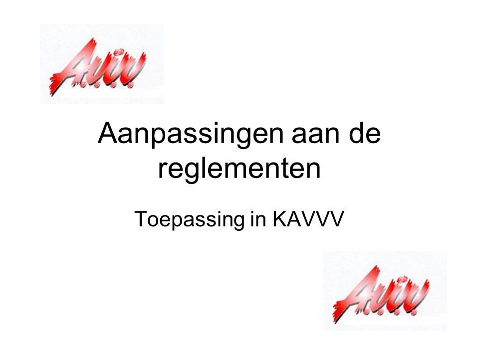 Aanpassingen aan de reglementen Toepassing in KAVVV