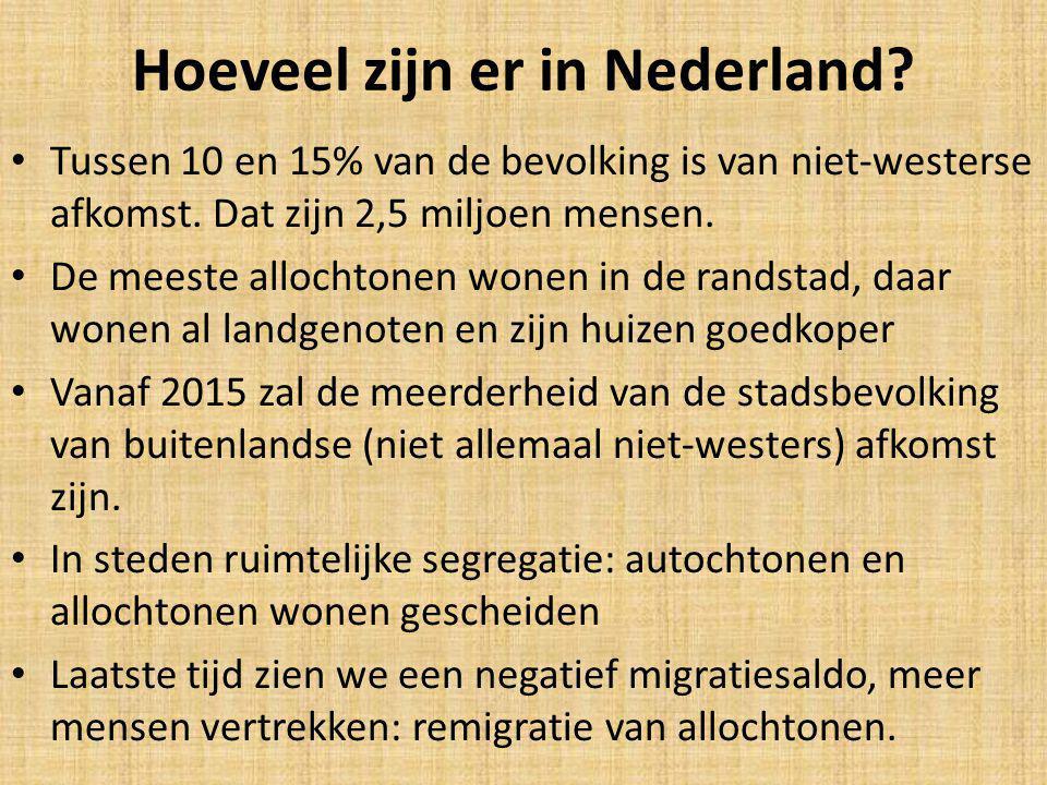 Hoeveel zijn er in Nederland. Tussen 10 en 15% van de bevolking is van niet-westerse afkomst.