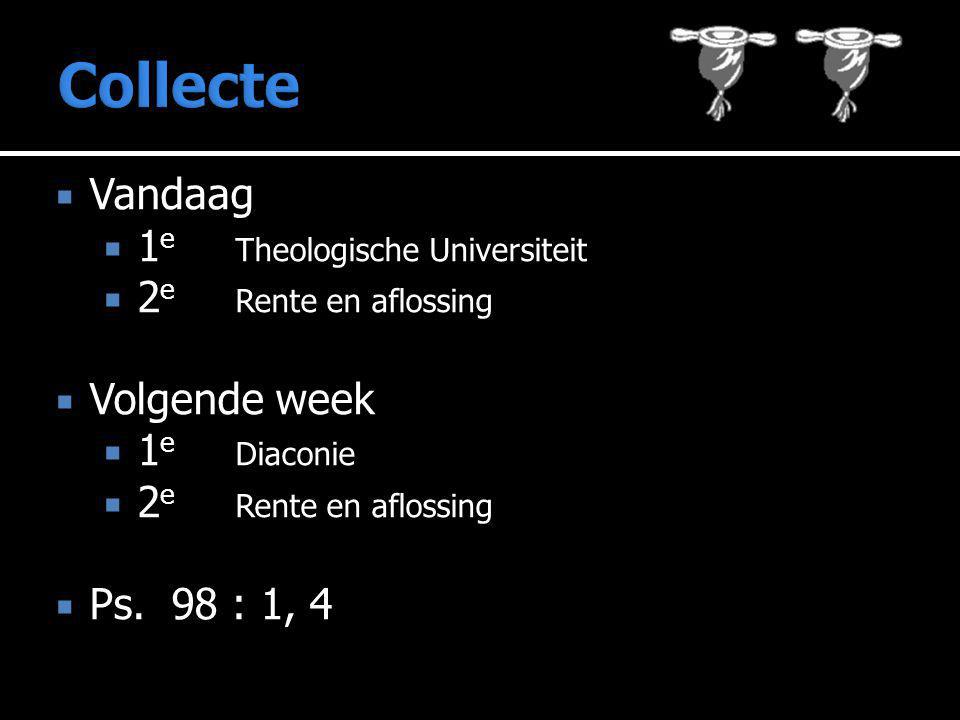  Vandaag  1 e Theologische Universiteit  2 e Rente en aflossing  Volgende week  1 e Diaconie  2 e Rente en aflossing  Ps.