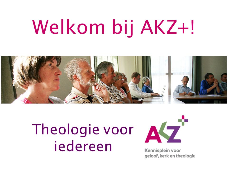 Welkom bij AKZ+! Theologie voor iedereen