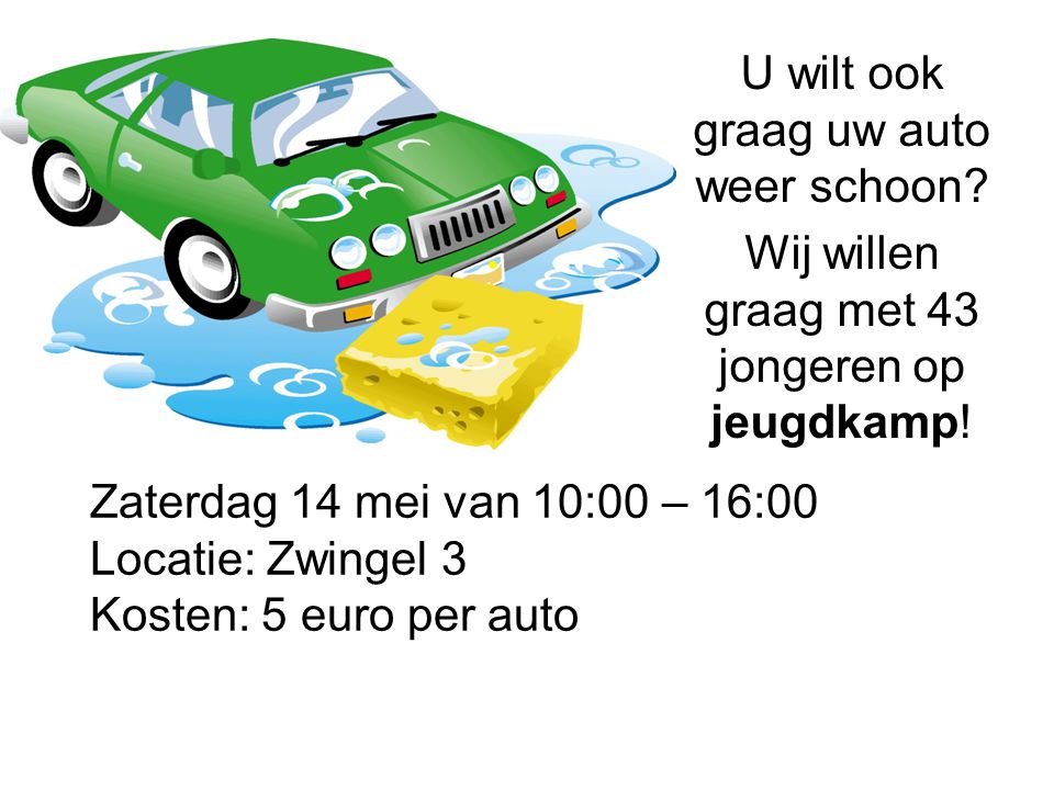 Zaterdag 14 mei van 10:00 – 16:00 Locatie: Zwingel 3 Kosten: 5 euro per auto U wilt ook graag uw auto weer schoon.