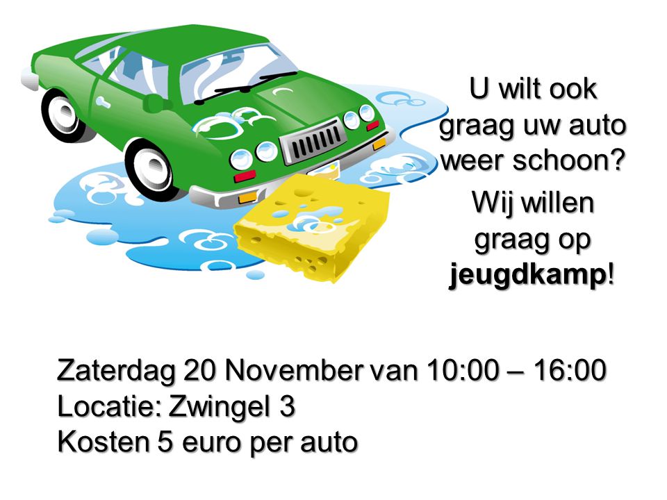 Zaterdag 20 November van 10:00 – 16:00 Locatie: Zwingel 3 Kosten 5 euro per auto U wilt ook graag uw auto weer schoon.