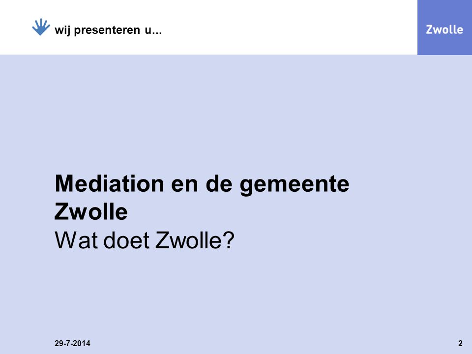 wij presenteren u... Mediation en de gemeente Zwolle Wat doet Zwolle
