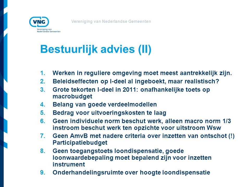 Vereniging van Nederlandse Gemeenten Bestuurlijk advies (II) 1.Werken in reguliere omgeving moet meest aantrekkelijk zijn.