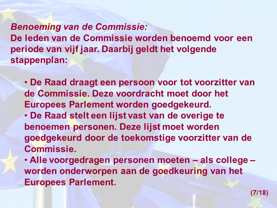 Benoeming van de Commissie: De leden van de Commissie worden benoemd voor een periode van vijf jaar.