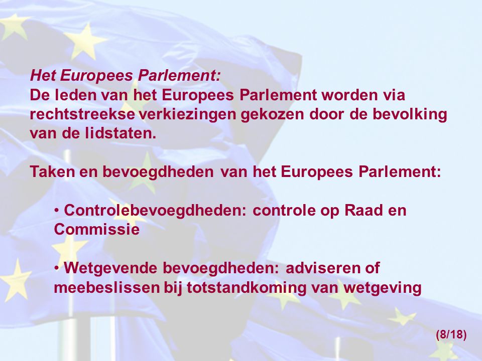 Het Europees Parlement: De leden van het Europees Parlement worden via rechtstreekse verkiezingen gekozen door de bevolking van de lidstaten.
